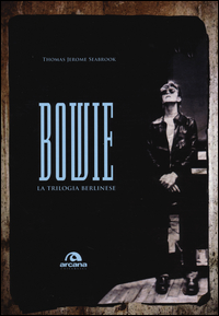 Bowie_La_Trilogia_Berlinese_-Seabrook_Thomas_J.