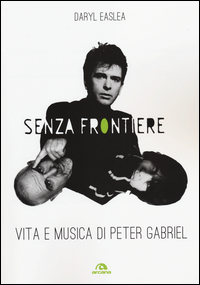 Senza_Frontiere_Vita_E_Musica_Di_Peter_Gabriel_-Easlea_Daryl