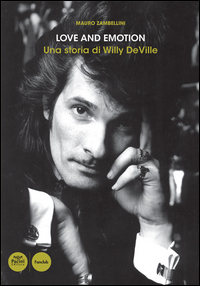 Willy_Deville_Love_And_Emotion_Una_Storia_-Zambellini_Mauro