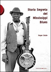Storia_Segreta_Del_Mississippi_Blues_-Roger_Stolle