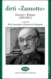 Dirti_Zanzotto_Zanzotto_E_Bologna_(1983-2011)_-Aa.vv._Lorenzini_N._(cur.)_Carbognin