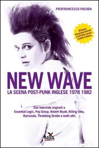 New Wave La Scena Post-punk Inglese 1978-1982  di Pacoda Pierfrancesco - libri