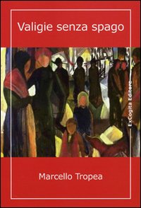 Valigie Senza Spago  di Tropea Marcello - libri
