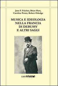 Musica_E_Ideologia_Nella_Francia_Di_Debussy_E_Altri_Saggi_-Aa.vv.
