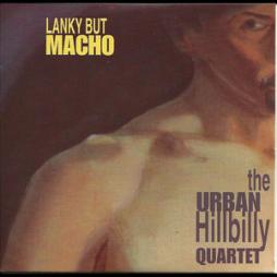 Lank But Macho di Urban Hillbilly Quartet - CD Lank But Macho di Urban Hillbilly Quartet - CD