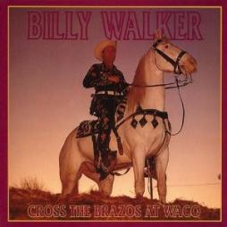 Cross The Brazos At Waco di Billy Walker - CD Cross The Brazos At Waco di Billy Walker - CD
