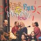 Peter, Paul And Mommy Too di Peter, Paul & Mary - CD Peter, Paul And Mommy Too di Peter, Paul & Mary - CD