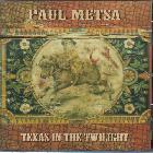 Texas In The Twilight di Paul Metsa - CD