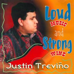 Loud Music And Strong Wine di Justin Trevino - CD