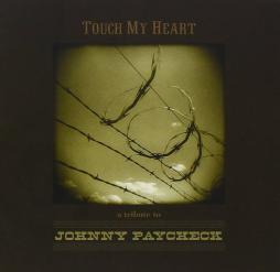 Touch My Heart/ A Tribute To Johnny Paycheck di Johnny Paycheck - CD