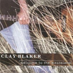 Welcome To The Wasteland di Clay Blaker - CD