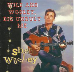 Wild And Wooley,Big Unruly Me di Sheb Wooley - CD