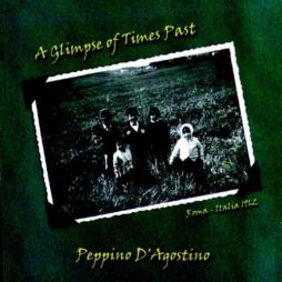 A Glimpse Of Times Past di Peppino D' Agostino - CD A Glimpse Of Times Past di Peppino D' Agostino - CD