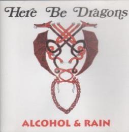 Alcohol & Rain di Here Be Dragons - CD