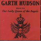 Music_For_Our_Lady_Queen_Of_The_Angels-Garth_Hudson