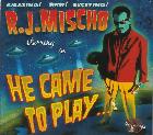 He Came To Play..... di R.J.Mischo - CD He Came To Play..... di R.J.Mischo - CD