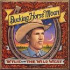 Bucking Horse Moon di Wylie & The Wild West - CD Bucking Horse Moon di Wylie & The Wild West - CD