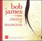 Angels Of Shangai di Bob James - CD Angels Of Shangai di Bob James - CD