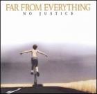 Far_From_Everything_-No_Justice