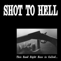 This Band Right Here Is Called ..... di Shot To Hell - CD