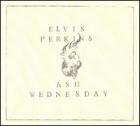 Ash Wednesday  di Elvis Perkins - CD