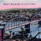 Rivertown di Walt Wilkins - CD Rivertown di Walt Wilkins - CD