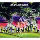 Hello Cruel World  di Mars Arizona - CD