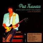 Stick With What You Know : Live In Europe  di Pat Travers - CD