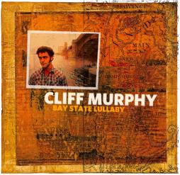 Bay State Lullaby - Deluxe Edition di Cliff Murphy - CD