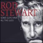 Some Guys Have All The Luck  di Rod Stewart - CD