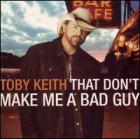 That Don't Make Me A Bad Guy di Toby Keith - CD That Don't Make Me A Bad Guy di Toby Keith - CD