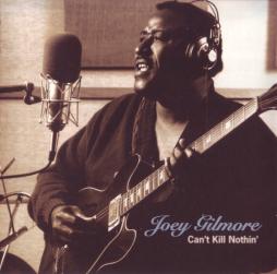 Can't Kill Nothin' di Joey Gilmore - CD