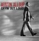 Cryin' Out Loud  di Austin Allsup - CD