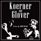 Live At 400 Bar  di Koerner & Glover - CD
