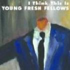 I_Think_This_Is_-Young_Fresh_Fellows_