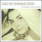 The Songs Of Mark Mulcahy  di Ciao My Shining Star - CD