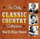 The Only Classic Country Collection You'll Ever Need di Classic Country - CD The Only Classic Country Collection You'll Ever Need di Classic Country - CD