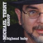 Bighead Baby di Michael Terry Group - CD Bighead Baby di Michael Terry Group - CD