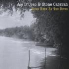 Down Here By The River  di Joe D'Urso &amp; Stone Caravan - CD