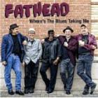 Where's_The_Blues_Taking_Me-Fathead