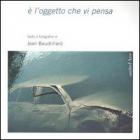E` L`oggetto Che Vi Pensa di Baudrillard Jean - Libro E` L`oggetto Che Vi Pensa di Baudrillard Jean - Libro