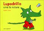 Lupodrillo Ama La Natura  di Texier Ophélie - libri