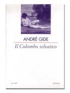 Colombo Selvatico (il) di Gide Andre` - libri Colombo Selvatico (il) di Gide Andre` - libri