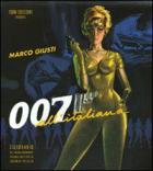 007 All`italiana Dizionario Del Cinema Spionistico di Giusti Marco - libri
