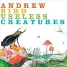 Useless Creatures  di Andrew Bird - CD