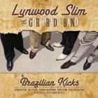 Brazilian Kicks  di Lynwood Slim - CD