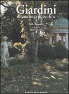 Giardini Di Una Terra Di Confine  di Tomasella Paola - libri