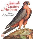 Animali E Creature Mostruose Di Ulisse Aldrov di Antonino B. (cur.) - Libro Animali E Creature Mostruose Di Ulisse Aldrov di Antonino B. (cur.) - Libro