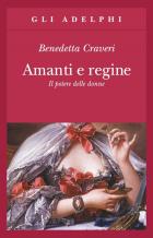 Amanti_E_Regine-Craveri_Benedetta