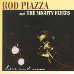 Here And Now di Rod Piazza &amp; The Mighty Flyers - CD